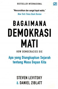 Bagaimana demokrasi mati : apa yang diungkapkan sejarah tentang masa depan kita