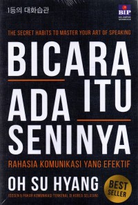 Bicara itu ada seninya : the secret habits to master your art of speaking : rahasia komunikasi yang efektif