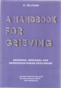 A handbook for grieving : menerima, berdamai, dan menemukan makna kehilangan