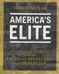 America's elite : US special forces from the American Revolution to the present day