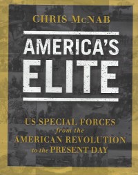 America's elite : US special forces from the American Revolution to the present day