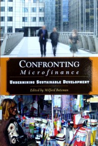 Confronting microfinance : undermining sustainable development