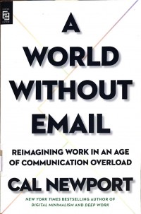 A world without email : reimagining work in an age of communication overload