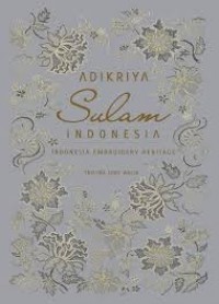 Adikriya sulam Indonesia = Indonesia embroidery heritage