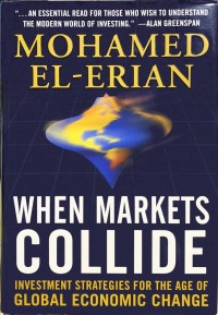 When Markets Collide : Investment Strategies for The Age of Global Economic Change