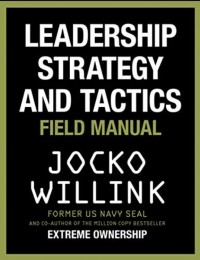 Leadership strategy and tactics : field manual