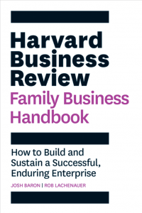 Harvard business review family business handbook : how to build and sustain a successful, enduring enterprise