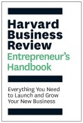 Harvard business review entrepreneur's handbook : everything you need to launch and grow your new business