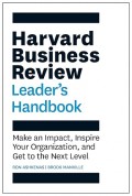 Harvard business review leader's handbook : make an impact, inspire your organization, and get to the next level