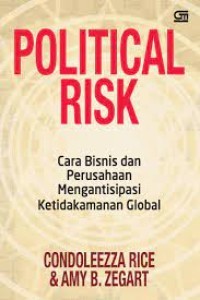 Political risk : cara bisnis dan perusahaan mengantisipasi ketidakamanan global