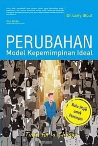 Perubahan model kepemimpinan ideal : time for a change