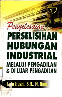 Penyelesaian perselisihan hubungan industrial melalui pengadilan dan di luar pengadilan