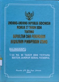 Undang-Undang Republik Indonesia Nomor 37 Tahun 2004 tentang kepailitan dan penundaan kewajiban pembayaran utang