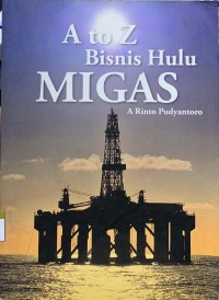 A to Z Bisnis Hulu Migas