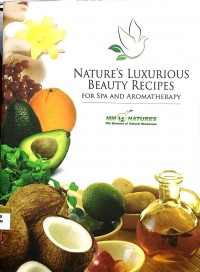 Nature's luxurious beauty recipes: for spa and aromatherapy