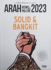 Arah bisnis & politik 2023: solid & bangkit