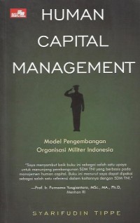 Human capital management : model pengembangan organisasi militer Indonesia