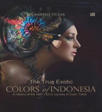 The true exotic colors of Indonesia : sejarah perjalanan trend warna 1987-2012