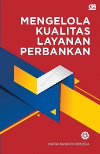 Mengelola kualitas layanan perbankan