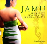 Jamu : the ancient Indonesian art of herbal healing