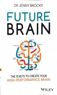 Future brain : the 12 keys to create your high-performance brain