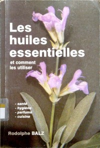 Les huiles essentielles et comment les utiliser