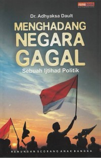 Menghadang negara gagal : sebuah ijtihad politik