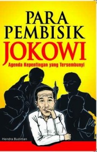 Para pembisik Jokowi : agenda kepentingan yang tersembunyi