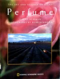 Perfume : the art and science of scent