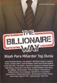 The billionaire way : kisah para miliarder top dunia