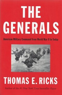 The generals : American military command from world war II to today