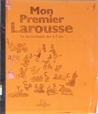 Mon premier larousse : le dictionnaire des 4-7 ans