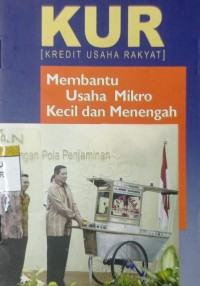 KUR (kredit usaha rakyat) : membantu usaha mikro, kecil dan menengah