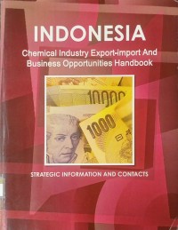 Indonesia chemical industri export-import and business opportunities handbook : strategic information and contacts