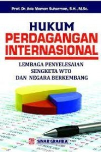 Hukum perdagangan internasional :lembaga penyelesaian sengketa WTO