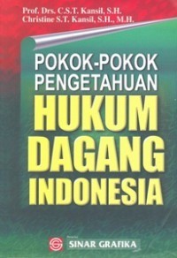 Pokok-pokok pengetahuan Hukum dagang Indonesia