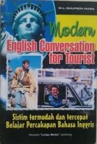 Modern english conversation for tourist: sistim termudah dan tercepat belajar percakapan bahasa Inggris