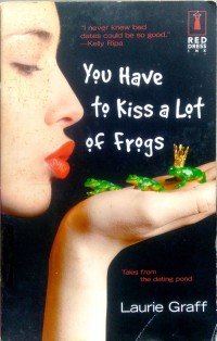 You have to kiss a lot of frogs