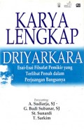 Karya lengkap Driyarkara : esai-esai filsafat pemikir yang terlibat penuh dalam perjuangan bangsanya