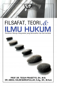 Filsafat, teori, & ilmu hukum: pemikiran menuju masyarakat yang berkeadilan dan bermartabat