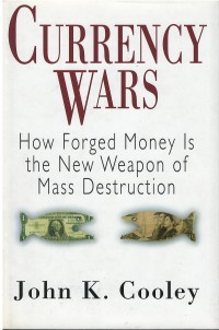 Currency wars : how forged money is the new weapon of mass destruction