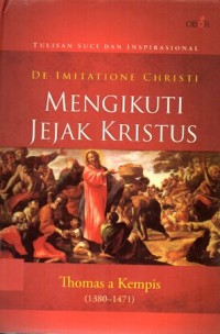 De imitatione Christi = mengikuti jejak Kristus