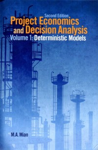 Project economics and decision analysis : volume 1 : deterministic models