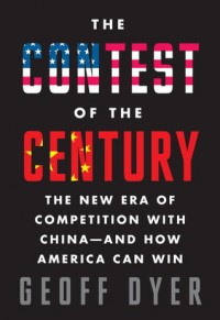 The contest of the century: the new era of competition with China-and how America can win