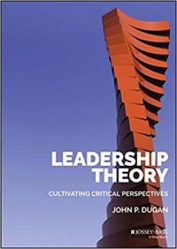 Leadership theory : cultivating critical perspectives