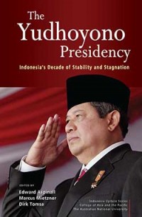 The Yudhoyono presidency : Indonesia's decade Of stability and stagnation