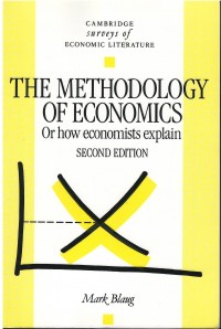 The methodology of economics or how economists explain : second edition