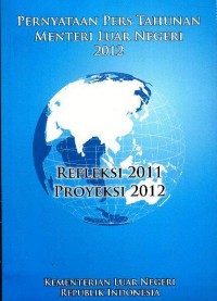 Pernyataan pers tahunan menteri luar negeri 2012 : refleksi 2011 proyeksi 2012