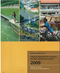 Kinerja terdepan pembangunan berkelanjutan : pemenang penilaian kinerja pemerintah daerah bidang pekerjaan umum 2009