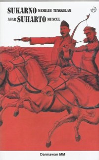 Sukarno memilih tenggelam agar Suharto muncul